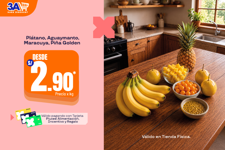 FRUTAS PLÁTANO, AGUAYMANTO, MARACUYA, PIÑA GOLDEN DESDE S/2.90. PRECIO SUPERMERCADO DESDE S/3.90.